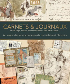 Carnets & journaux de Van Gogh, Mozart, Anne Frank, Marie Curie, Albert Camus... Au coeur des écrits - Grant R-G ; Humphreys Andrew ; Ripley Esther ; Pav
