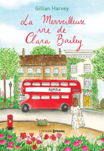 La merveilleuse vie de Clara Bailey - Harvey Gillian ; Del Cotto Sylvie