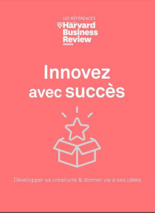 Innovez avec succès. Développer sa créativité & donner vie à ses idées