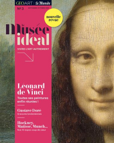 Le musée idéal : la revue N° 3, septembre-octobre-novembre 2022 : Léonard de Vinci : Toutes ses pein - Bonfillon Pierre-Olivier ; Stioui Laura