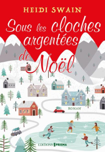 Sous les cloches argentées de Noël - Swain Heidi ; Pache Raphaëlle