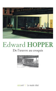 Edward Hopper. De l'oeuvre au croquis - Lyons Deborah ; O'Doherty Brian ; Weinberg Adam-D