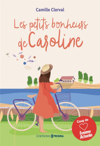 Les petits bonheurs de Caroline - Clerval Camille