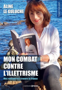 Mon combat contre l'illettrisme - Le Guluche Aline ; Garcia Marie-Victoire ; Ferrer
