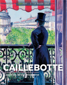 Caillebotte. Eloge de la vie moderne - Girard-Lagorce Sylvie