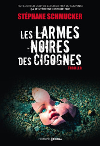 Les larmes noires des cigognes - Schmucker Stéphane