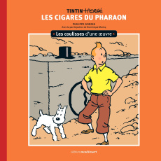 Tintin. Les coulisses d'une oeuvre Tome 4 : Les cigares du pharaon - Goddin Philippe ; Marciq Dominique