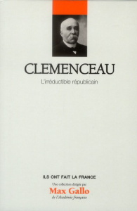 Clemenceau / L'irréductible républicain - Brodziak Sylvie