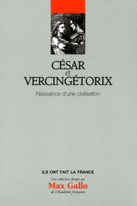 César et Vercingétorix / Naissance d'une civilisation - Cosme Pierre