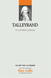 Talleyrand / Un caméléon politique - Dupuy Pascal