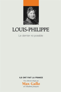 Louis-Philippe / Le dernier roi possible - Frétigné Jean-Yves