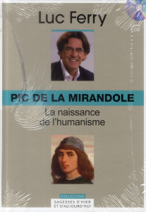 Pic de la Mirandole : La naissance de l'humanisme. Avec 1 CD audio - Ferry Luc