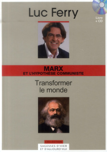 Marx et l'hypothèse communiste : transformer le monde. Avec 1 CD audio - Ferry Luc