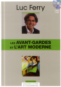 Les avant-gardes et l'art moderne - Ferry Luc