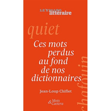 Ces mots perdus au fond de nos dictionnaires - Chiflet Jean-Loup