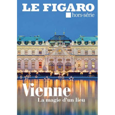 Le Figaro hors-série N° 114 : Vienne impériale - Jaeghere Michel de