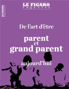 Le Figaro Enquêtes Hors-série : Les nouveaux défis des parents (et des grands-parents). Transmission - Montjout Guyonne de