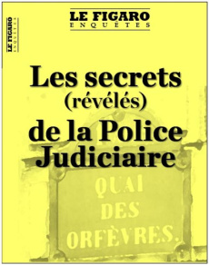 Le Figaro Enquêtes Hors-série : Dans les secrets de la Police Judiciaire - Leclerc Jean-Marc