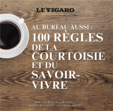 Au bureau aussi. 100 règles de la courtoisie et du savoir-vivre - Caracalla Laurence ; Bechu Juliette