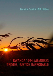 Rwanda 1994. Mémoires tristes, justice improbable - Campagna-Gwisa Dancille