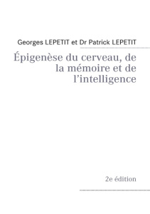 EPIGENESE DU CERVEAU, DE LA MEMOIRE ET DE L'INTELLIGENCE - LEPETIT