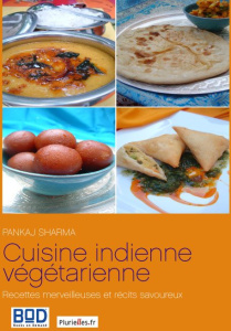 Cuisine indienne végétarienne : recettes merveilleuses et récits savoureux - Sharma Pankaj