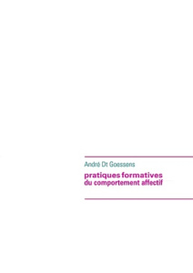 Pratiques formatives du comportement affectif - Goessens André