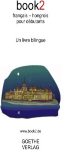 Book2 français-hongrois pour débutants. Un livre bilingue - Schumann Johannes