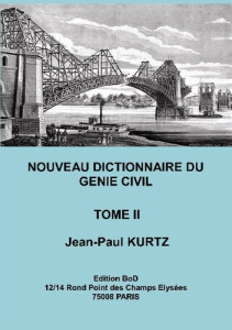 Nouveau dictionnaire du génie civil. Tome 2, De Capteur de pression hydrostatique à Drain à la franç - Kurtz Jean-Paul