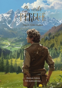 La vérité perdue. Tome I : Échos du passé - Baton Thomas ; Andromedae Sm