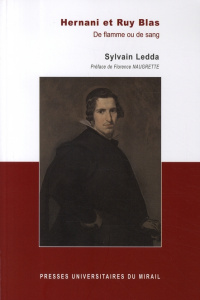 Hernani et Ruy Blas. De flamme ou de sang - Ledda Sylvain ; Naugrette Florence