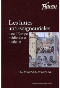 Haro sur le seigneur ! Les luttes anti-seigneuriales dans l'Europe médiévale et moderne - Brunel Ghislain ; Brunet Serge
