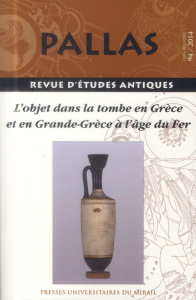 Pallas N° 94/2014 : L'objet dans la tombe en Grèce et en Grande-Grèce à l'âge de Fer - Angot Laura ; Chemsseddoha Anne-Zahra ; Scapin Mat