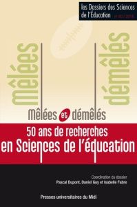 Les dossiers des Sciences de l'Education N° 40/2018 : Mêlées et démêlés, 50 ans de recherches en sci - Dupont Pascal ; Guy Daniel ; Fabre Isabelle