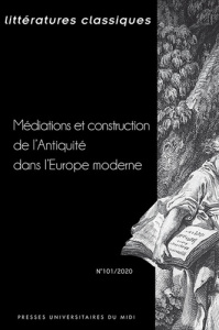 Littératures classiques N° 101/2020 : Médiations et construction de l'Antiquité dans l'Europe modern - Chométy Philippe ; Champy Flora ; Labrune Caroline