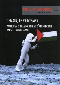 Horizons maghrébins N° 80/2019 : Demain, le printemps. Pratiques d'imagination et d'anticipation dan - Assaf Laure ; Gasparotto Mariangela ; Slitine Mari