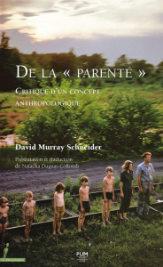 De la "parenté". Critique d’un concept anthropologique - Schneider David Murray ; Dugnat Collomb Natacha