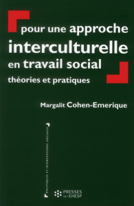 Pour une approche interculturelle en travail social. Théories et pratiques - Cohen-Emerique Margalit