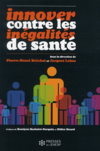 Innover contre les inégalités de santé - Bréchat Pierre-Henri ; Lebas Jacques ; Bachelot Ro