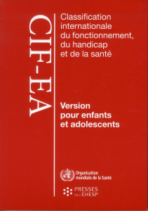 Classification internationale du fonctionnement du handicap et de la santé CIF-EA. Version pour enfa - OMS