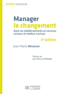 Manager le changement dans les établissements et services sociaux et médico-sociaux. 4e édition - Miramon Jean-Marie ; Paturet Jean-Bernard