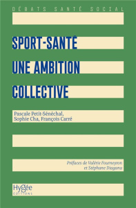 Sport-santé : une ambition collective - Petit-Sénéchal Pascale ; Cha Sophie ; Carré Franço