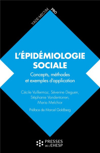 L'épidémiologie sociale. Concepts, méthodes et exemples d'application - Vuillermoz Cécile ; Deguen Séverine ; Vandentorren