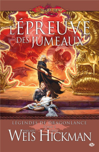 Légendes de Dragonlance Tome 3 : L'épreuve des jumeaux - Weis Margaret ; Hickman Tracy ; Betsch Eric