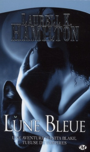 Anita Blake Tome 8 : Lune Bleue - Hamilton Laurell-K ; Troin Isabelle
