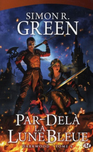 Darkwood Tome 4 : Par-Delà la Lune Bleue - Green Simon R. - Perdereau Cédric