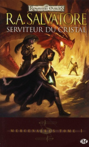 Mercenaires Tome 1 : Serviteur du cristal - Salvatore R. A. ; Zachayus Michèle ; Baert Sébasti