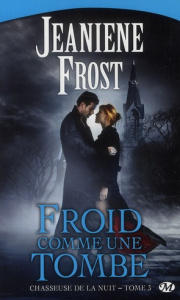 Chasseuse de la nuit Tome 3 : Froid comme une tombe - Frost Jeaniene ; Grut Frédéric