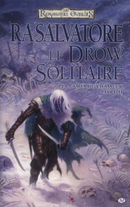 Les Lames du chasseur Tome 2 : Le Drow solitaire - Salvatore R. A. ; Lathière Tristan