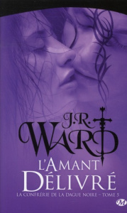 La Confrérie de la dague noire Tome 5 : L'Amant délivré - Ward J-R ; Murphy Laurence